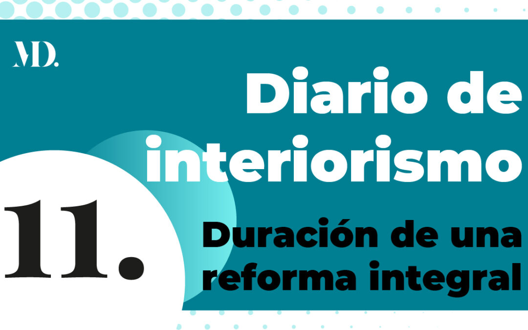 11. Duración de una reforma integral – Diario de Interiorismo